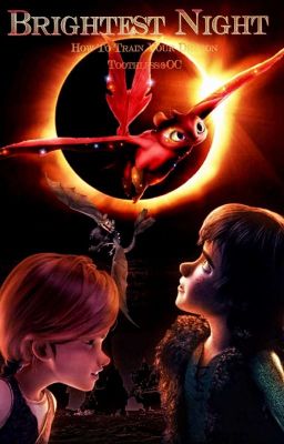 Brightest Night || 1 || HTTYD [Toothless/OC] *BEING REWRITTEN!*