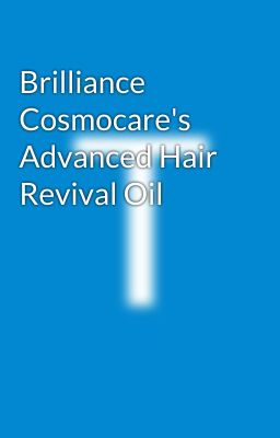 Read Stories Brilliance Cosmocare's Advanced Hair Revival Oil - TeenFic.Net