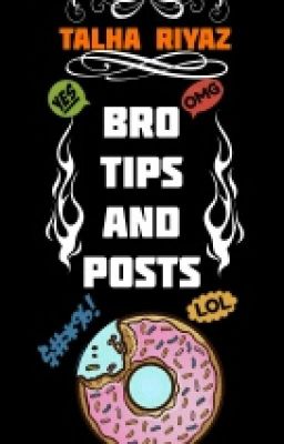 BRO TIPS AND POSTS