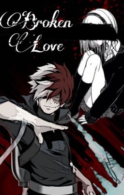 Broken Love | Villain Todoroki x Fem! Reader