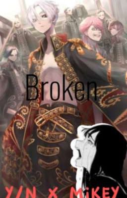 Read Stories BROKEN Y/N X MIKEY - TeenFic.Net