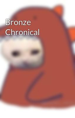 Bronze Chronical