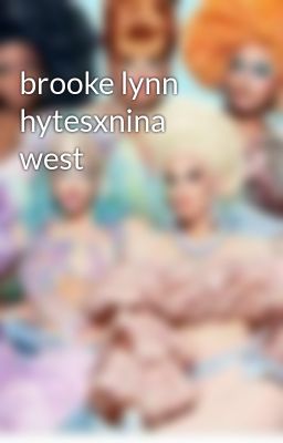 brooke lynn hytesxnina west