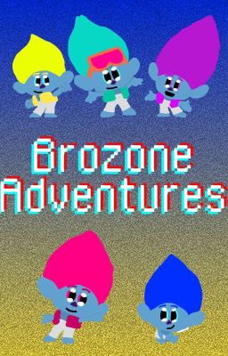 Brozone Adventures