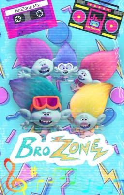 BroZone/Trolls Scenarios <3