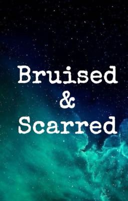 Bruised & Scarred