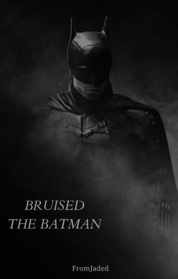 BRUISED ☾ THE BATMAN (2022)