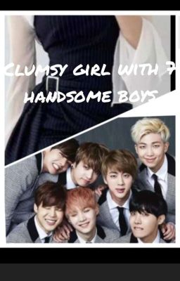  BTS FF ||Clumsy girl with 7 Handsome boys ||