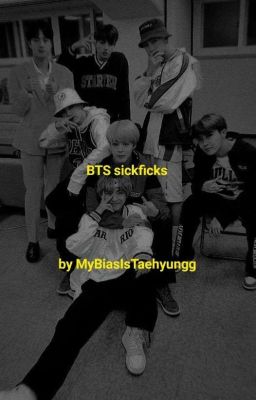 BTS sickfics/ hurtficks 