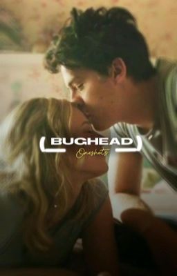 Bughead oneshots 