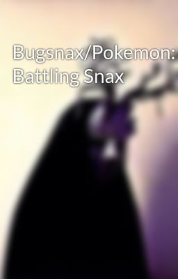 Bugsnax/Pokemon: Battling Snax