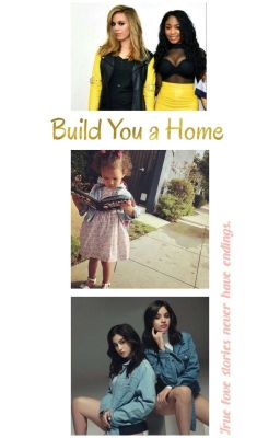 Build You A Home (Norminah/Camren)