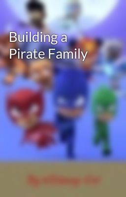 Building a Pirate Family 