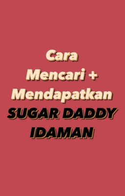 Buku Panduan Cara Mencari + Mendapatkan SUGARDADDY IDAMAN (2in1)