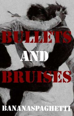 Bullets and Bruises