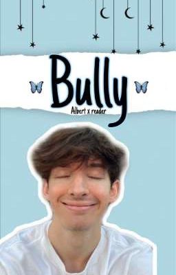 BULLY (AlbertxReader)