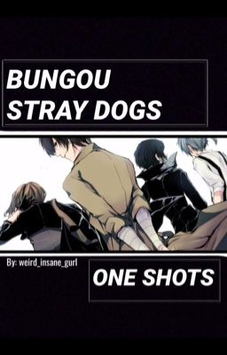 Bungou Stray Dogs // One Shots [DISCONTINUED]