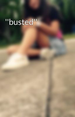 ''busted''