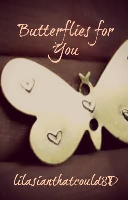 Read Stories Butterflies For You - TeenFic.Net