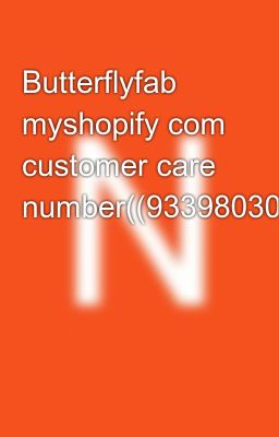 Butterflyfab myshopify com customer care number((9339803022)))))☎️✅