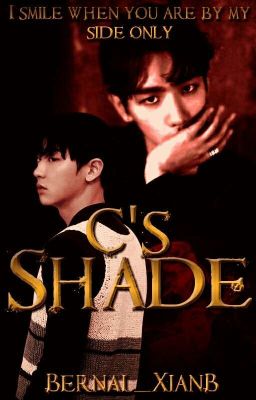 Read Stories || C's Shade || 《 Completed 》 [Unicode/ZawGyi] - TeenFic.Net