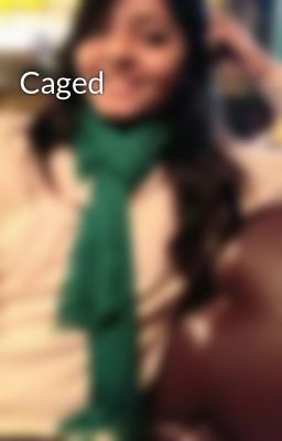 Caged