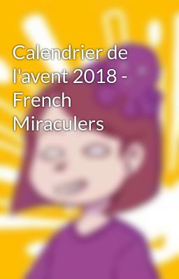 Calendrier de l'avent 2018 - French Miraculers