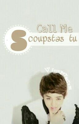 Call Me S.coupstas Tu (S.coupsxReader)