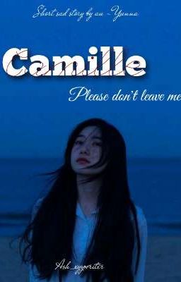 Camille Please don't leave me