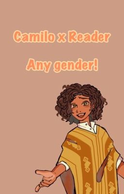 Camilo x Reader - Any gender! 