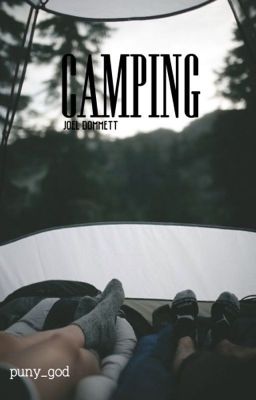Camping ~ a Joel Dommett FanFiction 