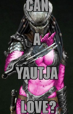 Can A Yautja Love?