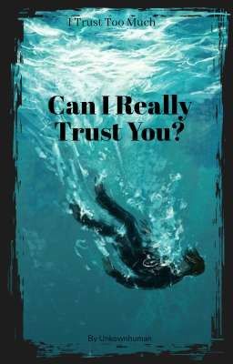 Can I Really Trust You? 