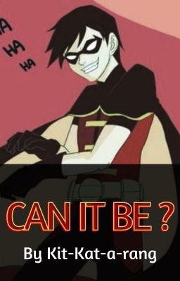 Can It Be? Robin(Dick Grayson) x Reader