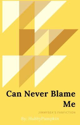 Can Never Blame Me || (JimmySea) Jimmy Jitaraphol x Sea Tawinan's Fanfiction