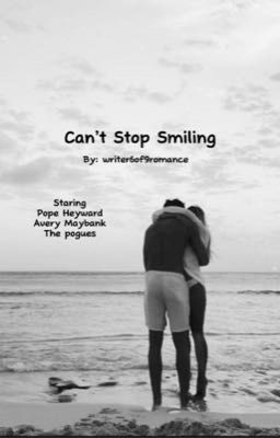 Read Stories Can't Stop Smiling • Pope Heyward - TeenFic.Net