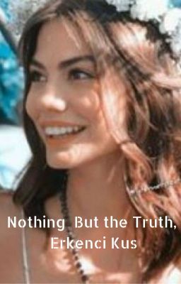 Can Yaman International Presents: Nothing But The Truth, Erkenci Kus