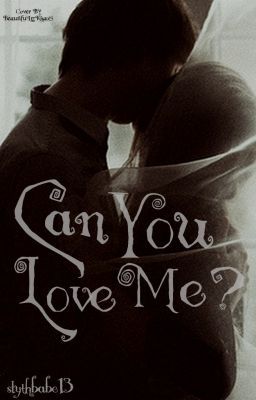 Can You Love Me? (A Draco Malfoy Love Story)