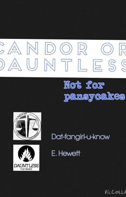 Candor or Dauntless -not for pansycakes