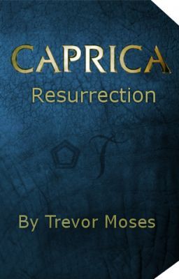 Caprica: Resurrection (a Caprica fan-fiction)