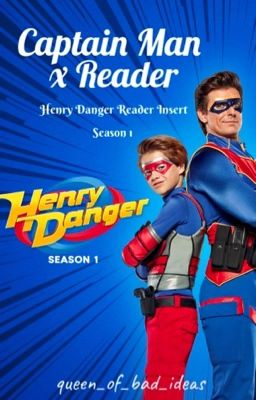 Captain Man x Reader | Henry Danger Reader Insert: SEASON 1