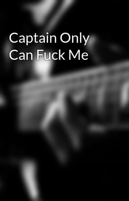 Captain Only Can Fuck Me