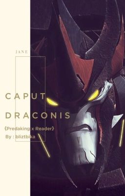 Caput Draconis [Predaking x Human!Reader]