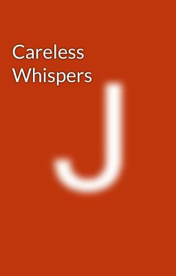 Careless Whispers