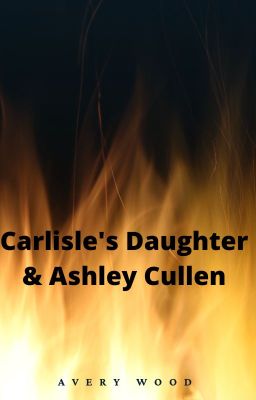 Carlisle's Daughter & Ashley Cullen