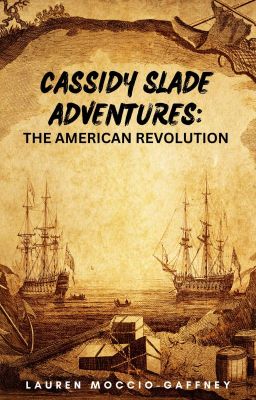 Cassidy Slade Adventures: The American Revolution