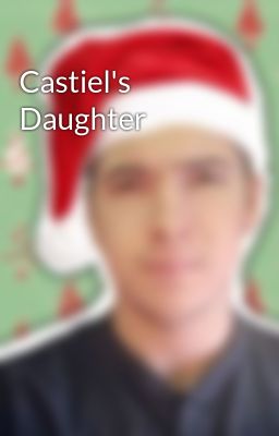 Read Stories Castiel's Daughter - TeenFic.Net