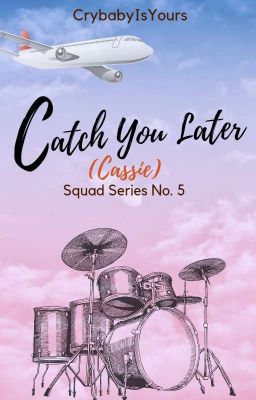 Catch You Later (SQUAD: Cassie)