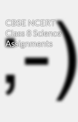 CBSE NCERT Class 8 Science Assignments