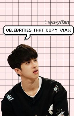 Celebrities that copy VIXX